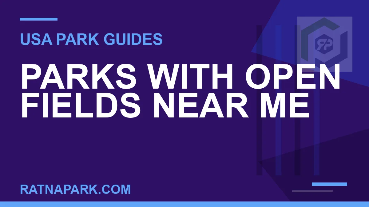 parks with open fields near me - Parks with Open Fields Near Me | RATNAPARK