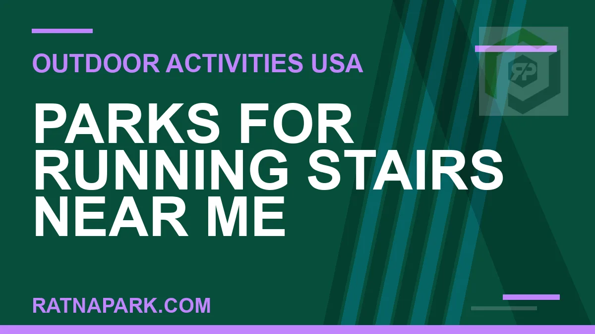 parks with stairs near me workout - Parks for Running Stairs Near Me | RATNAPARK