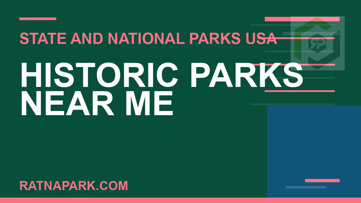 historic parks near me - Historic Parks Near Me | RATNAPARK