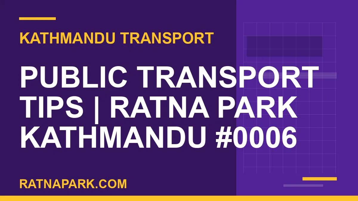 Ratnapark bus park - Public Transport Tips | Ratna Park Kathmandu #0006 | RATNAPARK