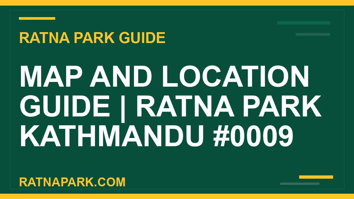 Ratna Park Kathmandu - Map and Location Guide | Ratna Park Kathmandu #0009 | RATNAPARK