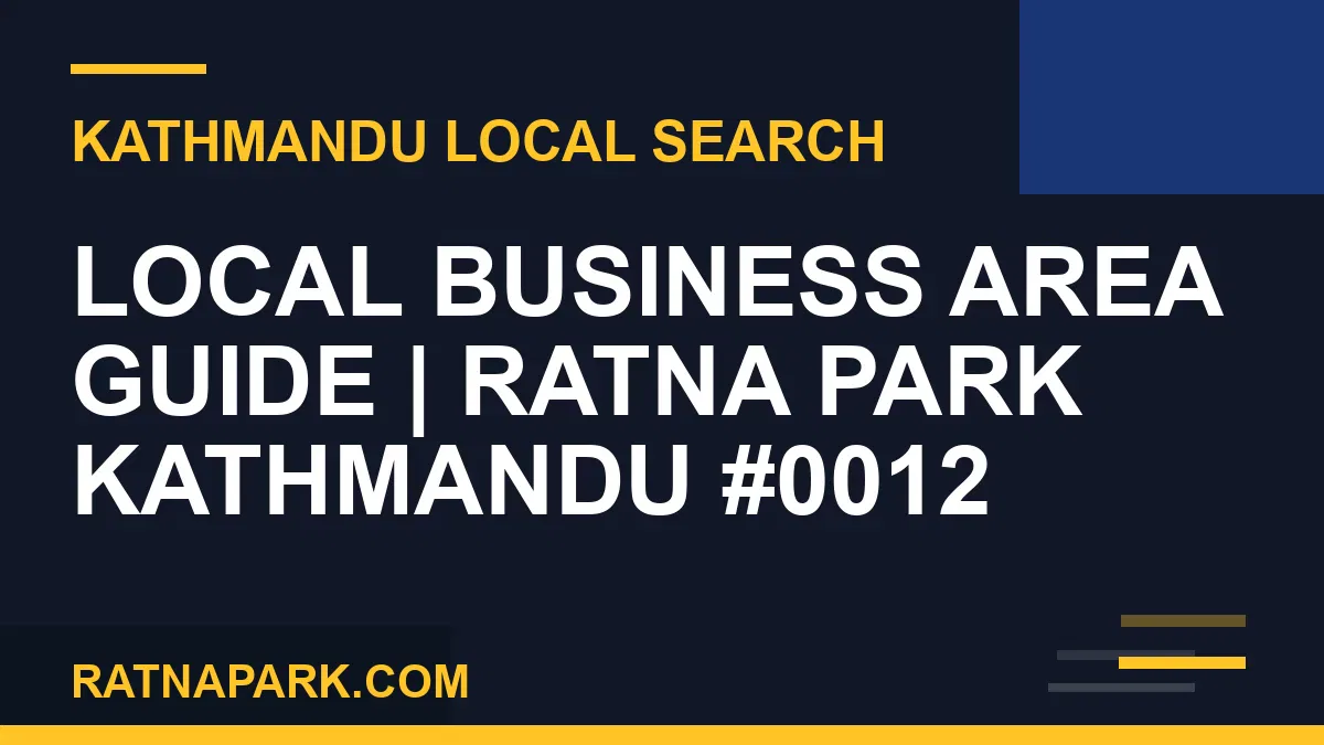 Ratna Park Nepal - Local Business Area Guide | Ratna Park Kathmandu #0012 | RATNAPARK