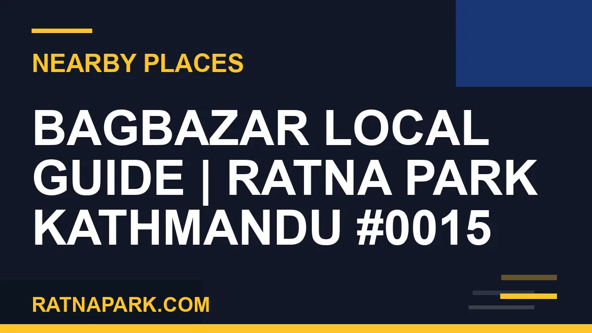 places near Ratna Park - Bagbazar Local Guide | Ratna Park Kathmandu #0015 | RATNAPARK