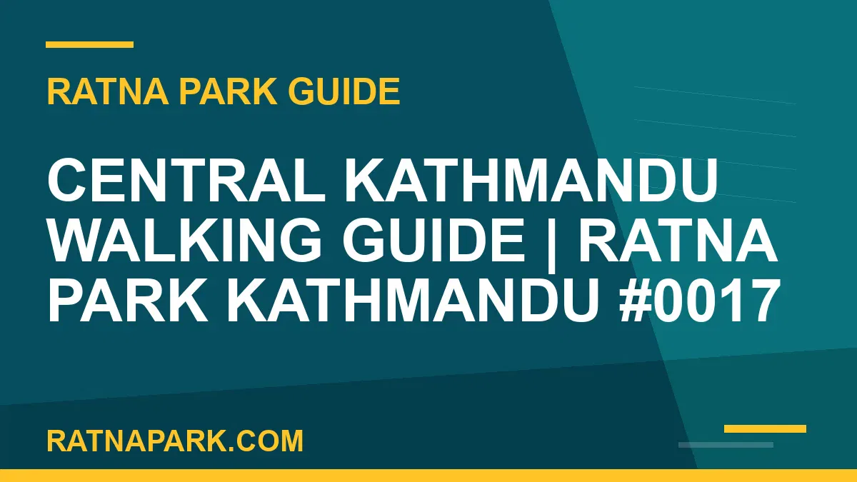 Ratna Park Kathmandu - Central Kathmandu Walking Guide | Ratna Park Kathmandu #0017 | RATNAPARK