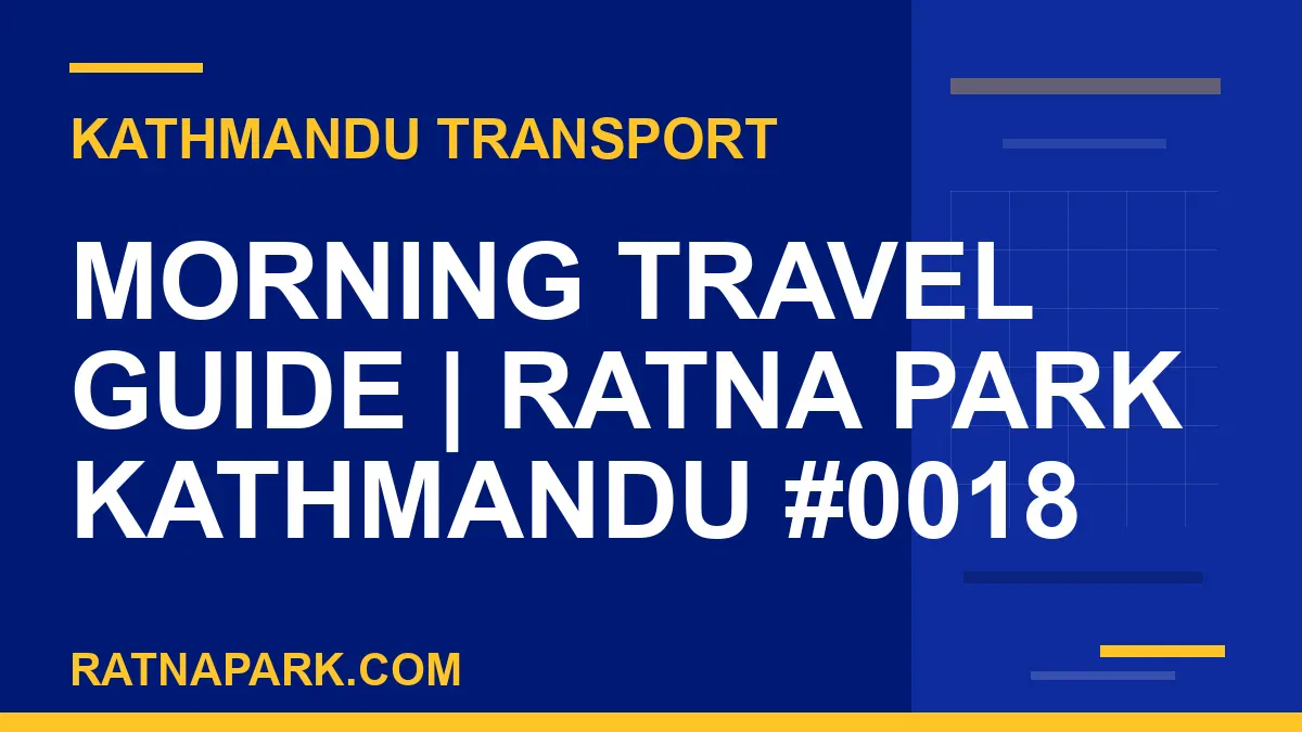 Ratnapark bus park - Morning Travel Guide | Ratna Park Kathmandu #0018 | RATNAPARK