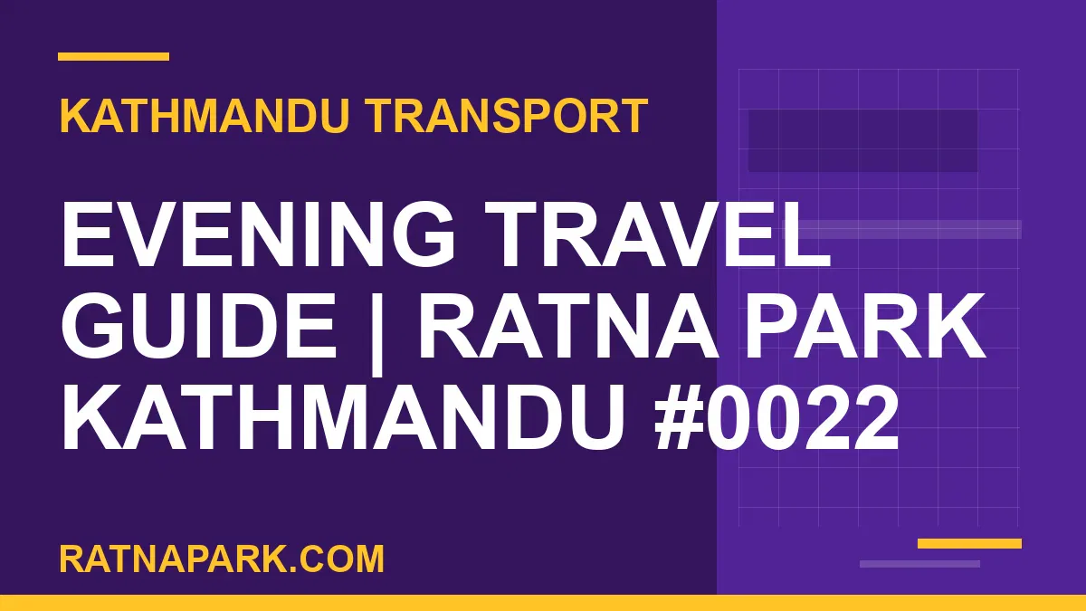 Ratnapark bus park - Evening Travel Guide | Ratna Park Kathmandu #0022 | RATNAPARK