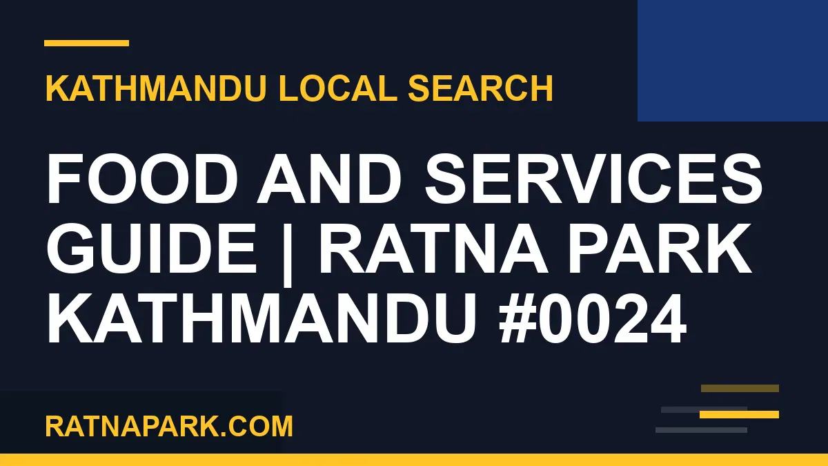 Ratna Park Nepal - Food and Services Guide | Ratna Park Kathmandu #0024 | RATNAPARK
