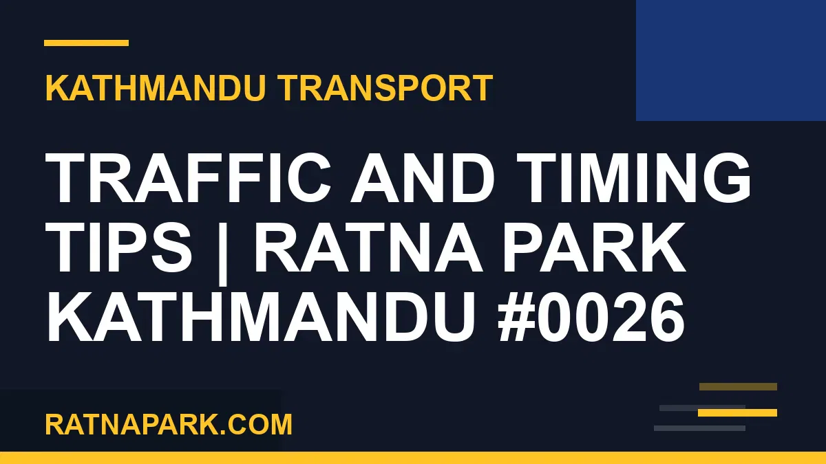 Ratnapark bus park - Traffic and Timing Tips | Ratna Park Kathmandu #0026 | RATNAPARK