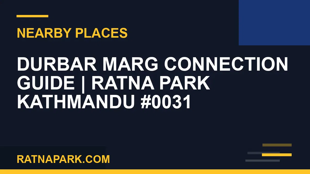 places near Ratna Park - Durbar Marg Connection Guide | Ratna Park Kathmandu #0031 | RATNAPARK