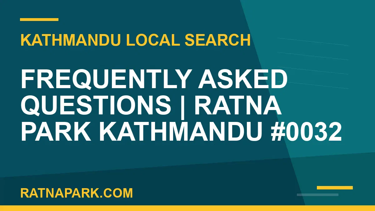 Ratna Park Nepal - Frequently Asked Questions | Ratna Park Kathmandu #0032 | RATNAPARK