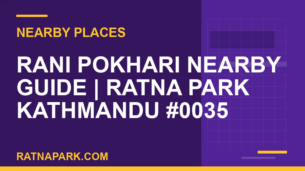 places near Ratna Park - Rani Pokhari Nearby Guide | Ratna Park Kathmandu #0035 | RATNAPARK