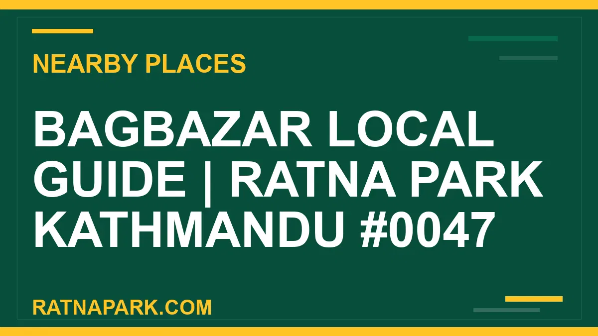 places near Ratna Park - Bagbazar Local Guide | Ratna Park Kathmandu #0047 | RATNAPARK