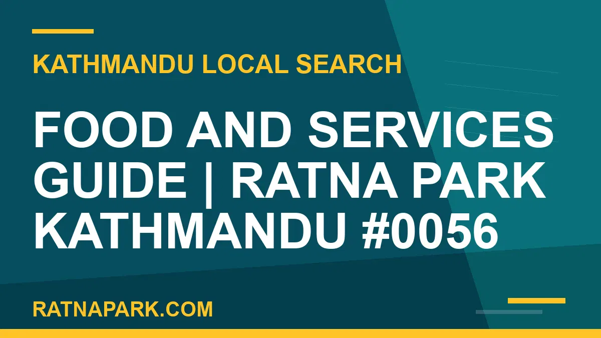 Ratna Park Nepal - Food and Services Guide | Ratna Park Kathmandu #0056 | RATNAPARK