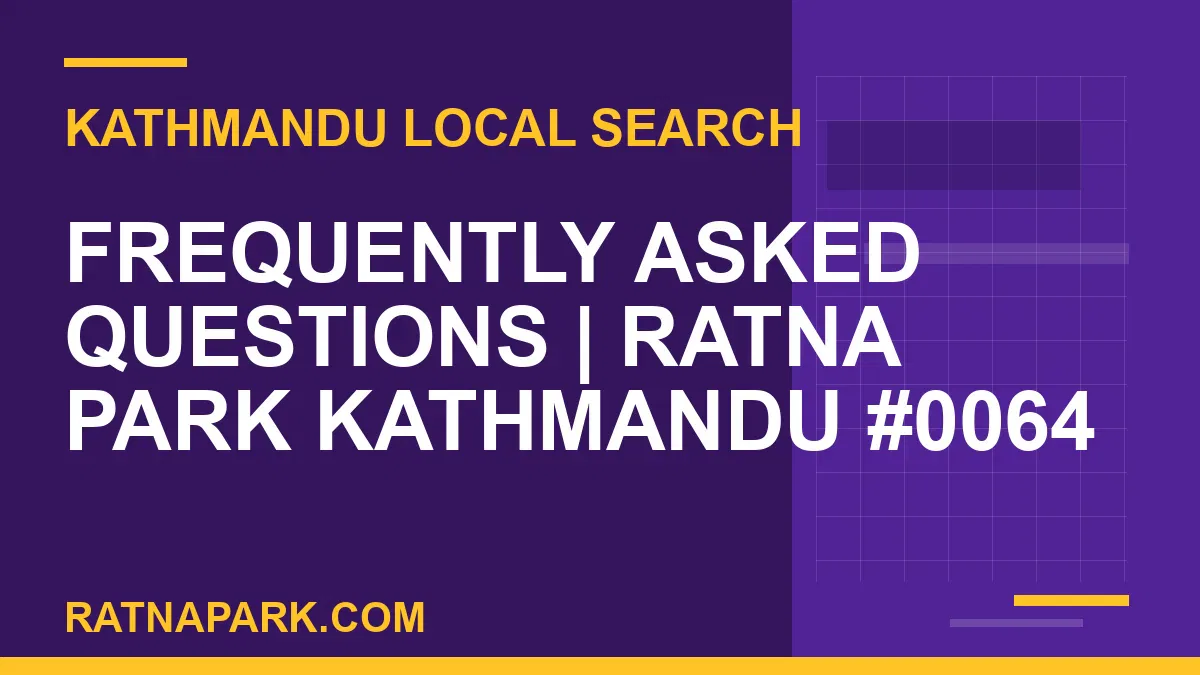 Ratna Park Nepal - Frequently Asked Questions | Ratna Park Kathmandu #0064 | RATNAPARK