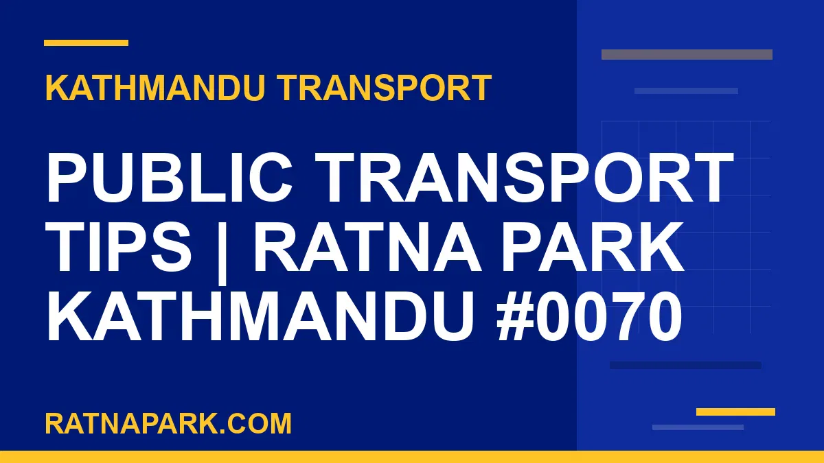 Ratnapark bus park - Public Transport Tips | Ratna Park Kathmandu #0070 | RATNAPARK