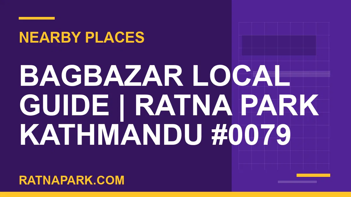 places near Ratna Park - Bagbazar Local Guide | Ratna Park Kathmandu #0079 | RATNAPARK