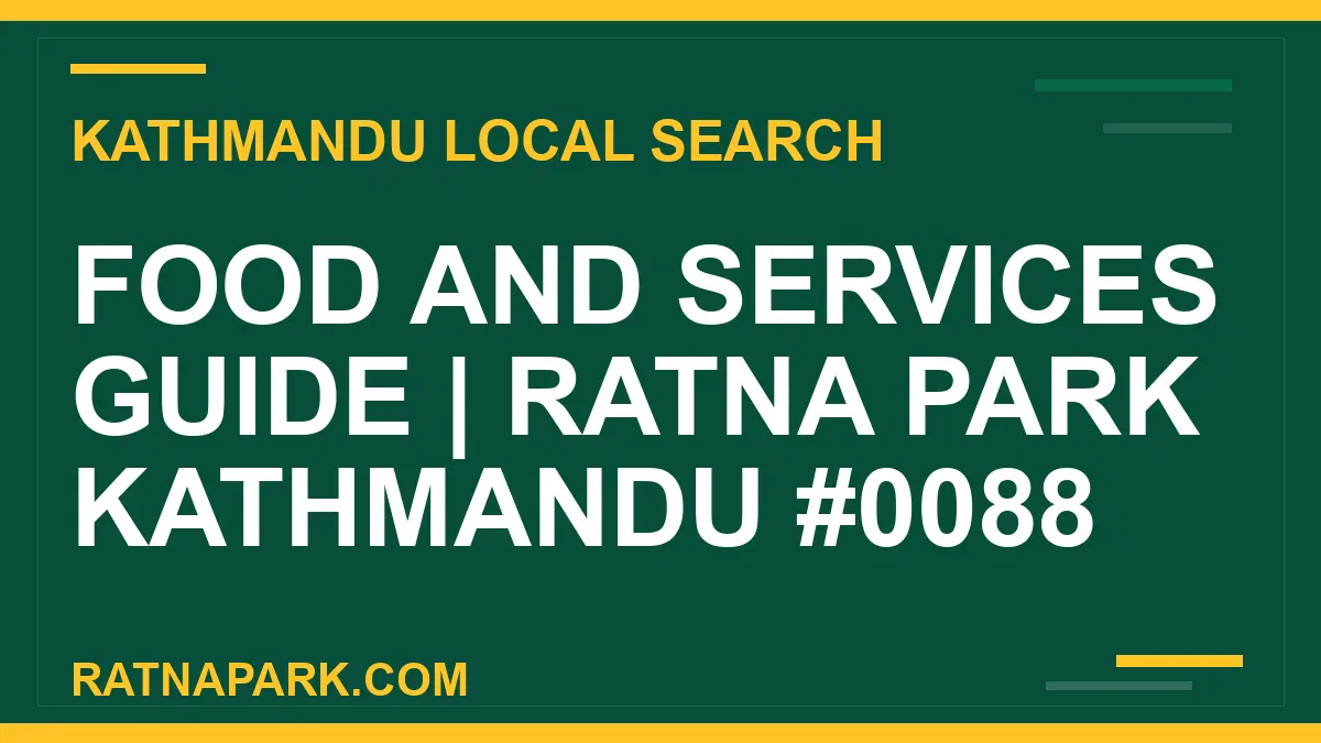 Ratna Park Nepal - Food and Services Guide | Ratna Park Kathmandu #0088 | RATNAPARK