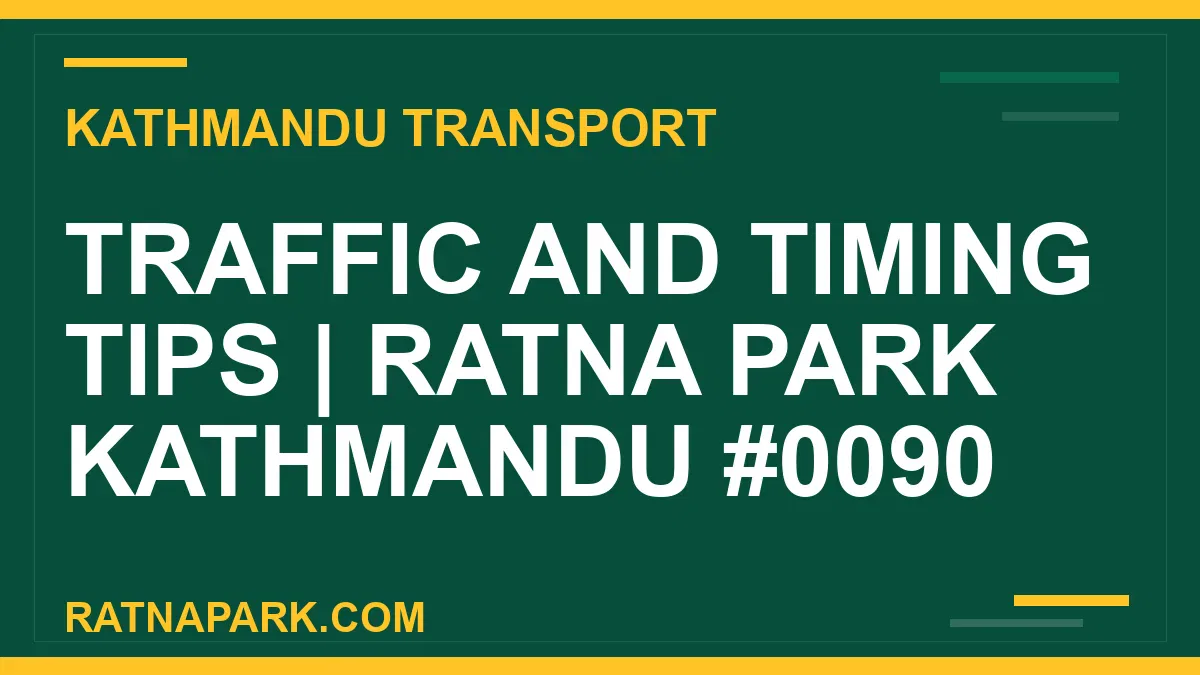 Ratnapark bus park - Traffic and Timing Tips | Ratna Park Kathmandu #0090 | RATNAPARK