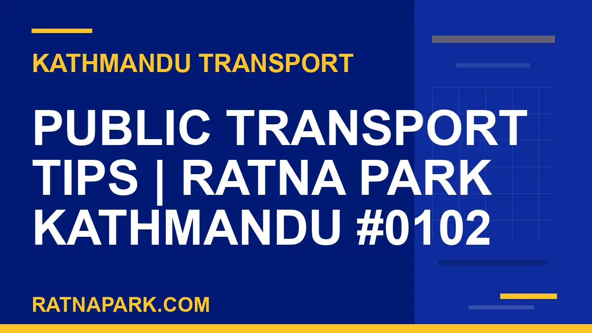 Ratnapark bus park - Public Transport Tips | Ratna Park Kathmandu #0102 | RATNAPARK