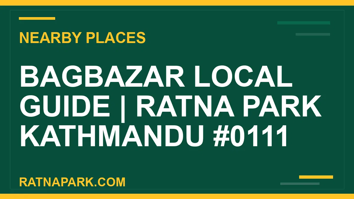 places near Ratna Park - Bagbazar Local Guide | Ratna Park Kathmandu #0111 | RATNAPARK