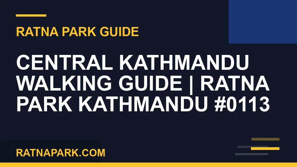 Ratna Park Kathmandu - Central Kathmandu Walking Guide | Ratna Park Kathmandu #0113 | RATNAPARK