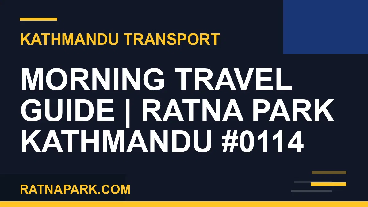 Ratnapark bus park - Morning Travel Guide | Ratna Park Kathmandu #0114 | RATNAPARK