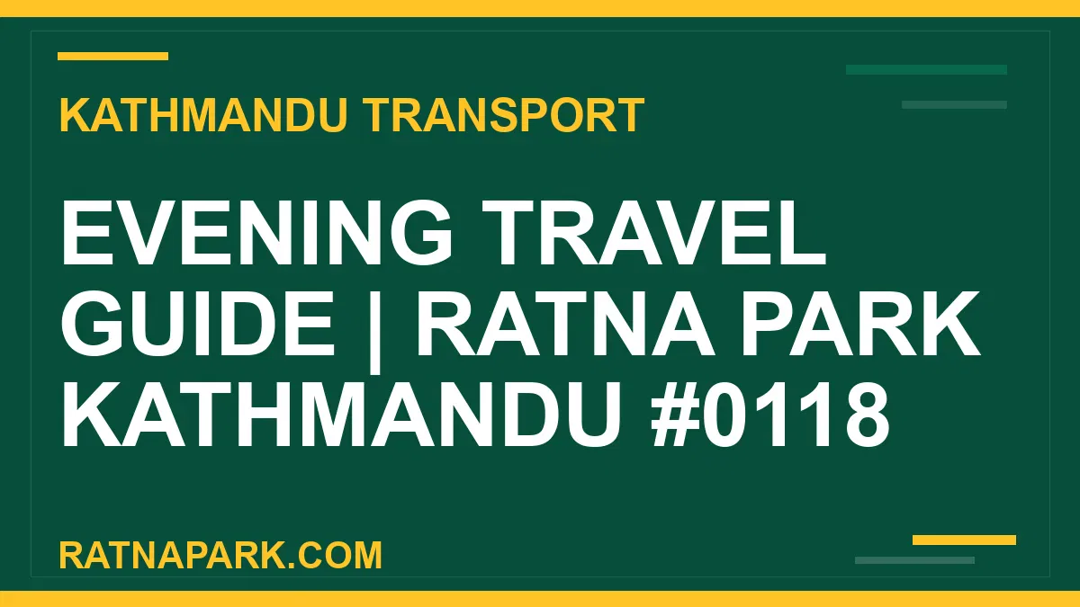 Ratnapark bus park - Evening Travel Guide | Ratna Park Kathmandu #0118 | RATNAPARK