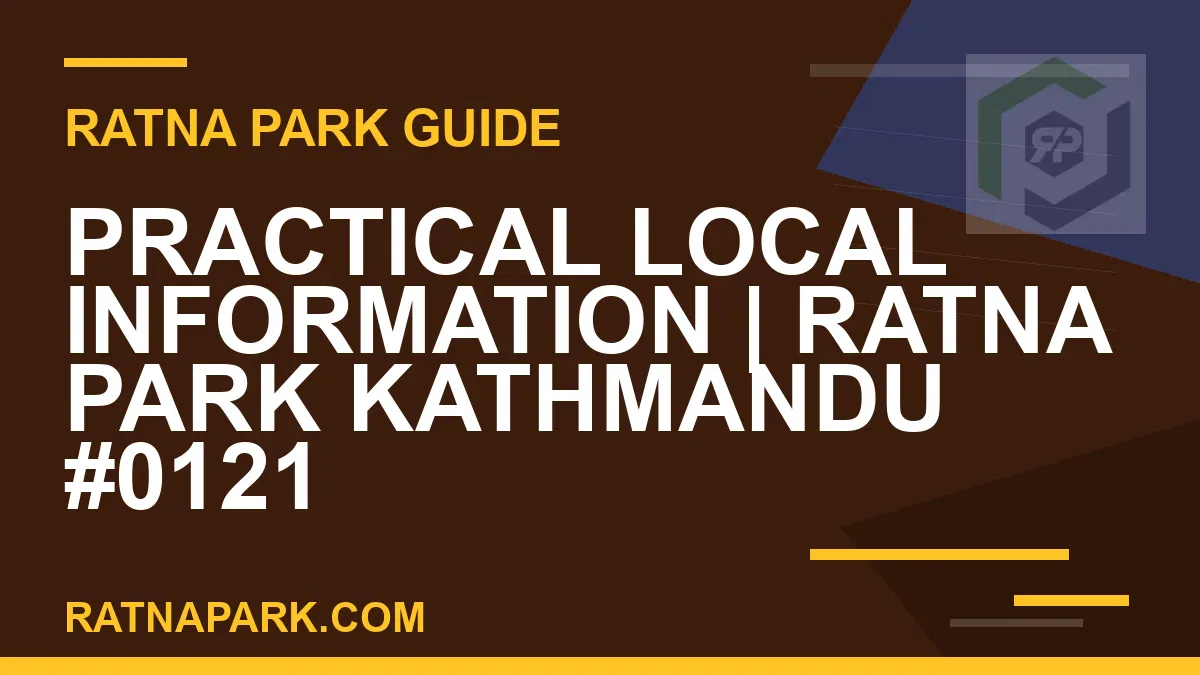 Ratna Park Kathmandu - Practical Local Information | Ratna Park Kathmandu #0121 | RATNAPARK