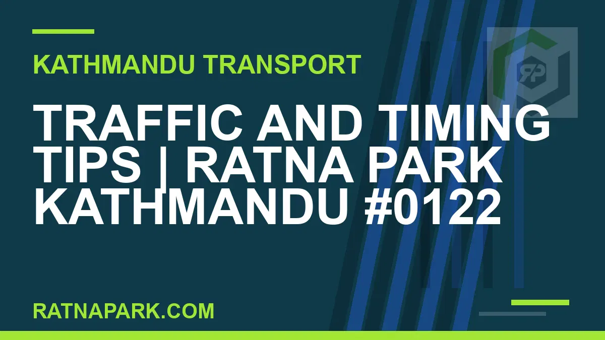 Ratnapark bus park - Traffic and Timing Tips | Ratna Park Kathmandu #0122 | RATNAPARK