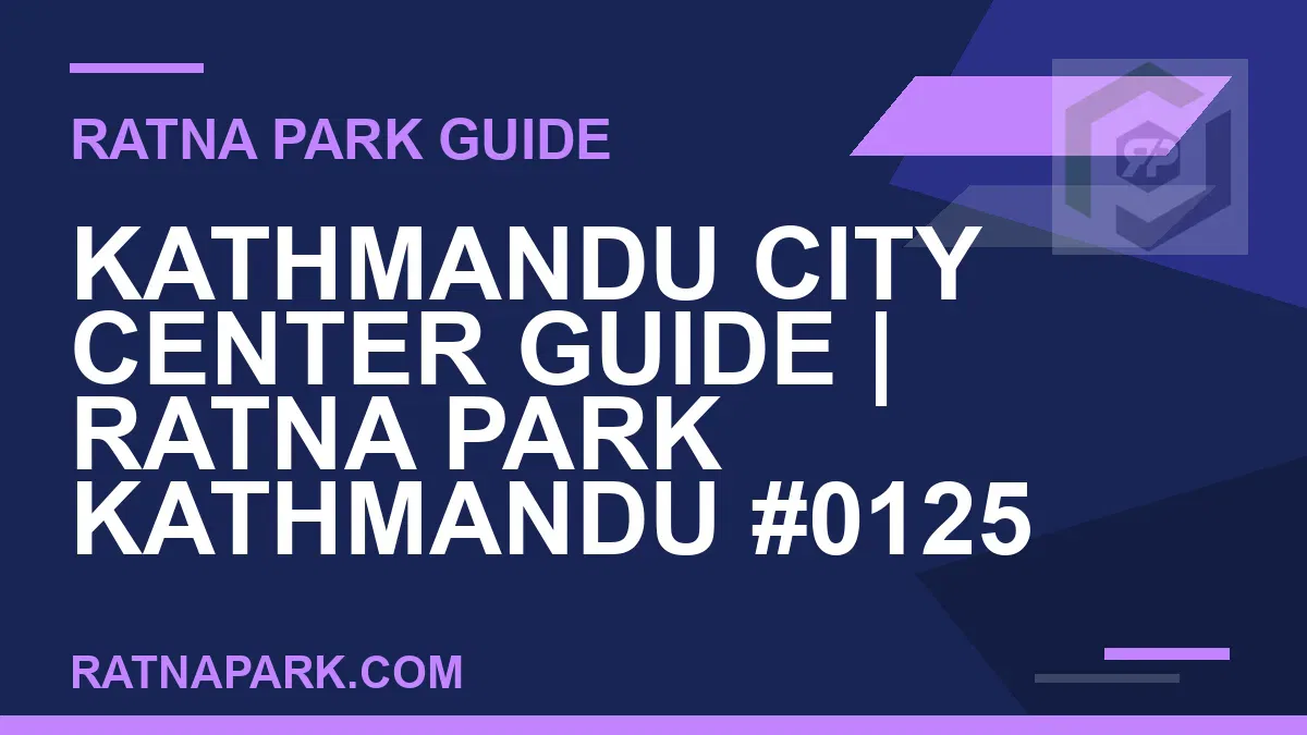 Ratna Park Kathmandu - Kathmandu City Center Guide | Ratna Park Kathmandu #0125 | RATNAPARK