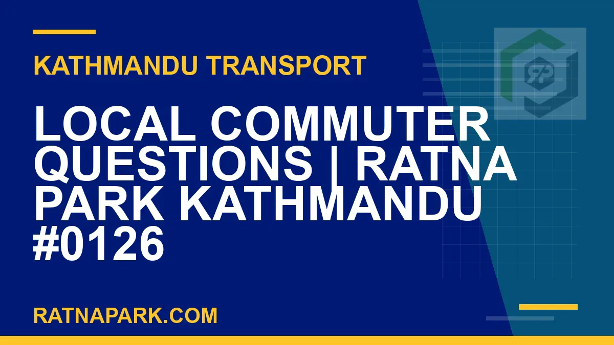 Ratnapark bus park - Local Commuter Questions | Ratna Park Kathmandu #0126 | RATNAPARK