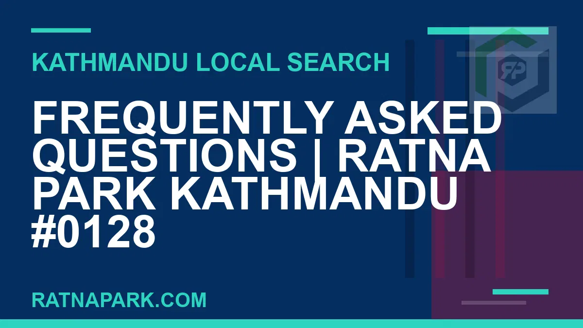 Ratna Park Nepal - Frequently Asked Questions | Ratna Park Kathmandu #0128 | RATNAPARK