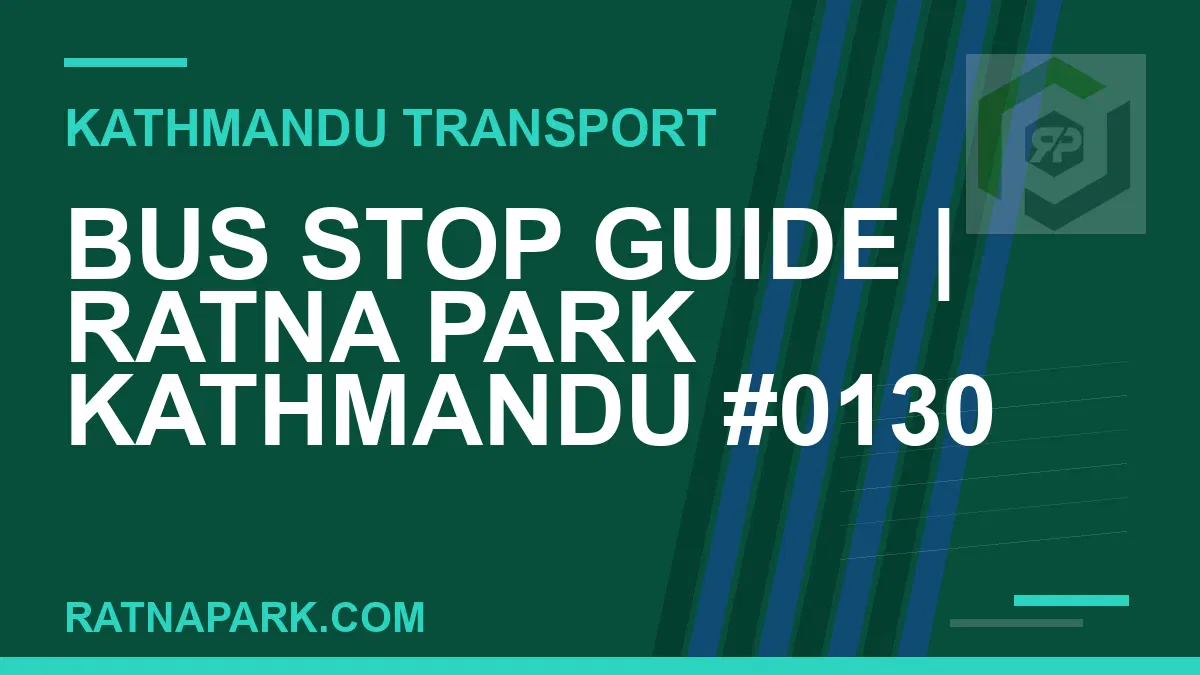 Ratnapark bus park - Bus Stop Guide | Ratna Park Kathmandu #0130 | RATNAPARK