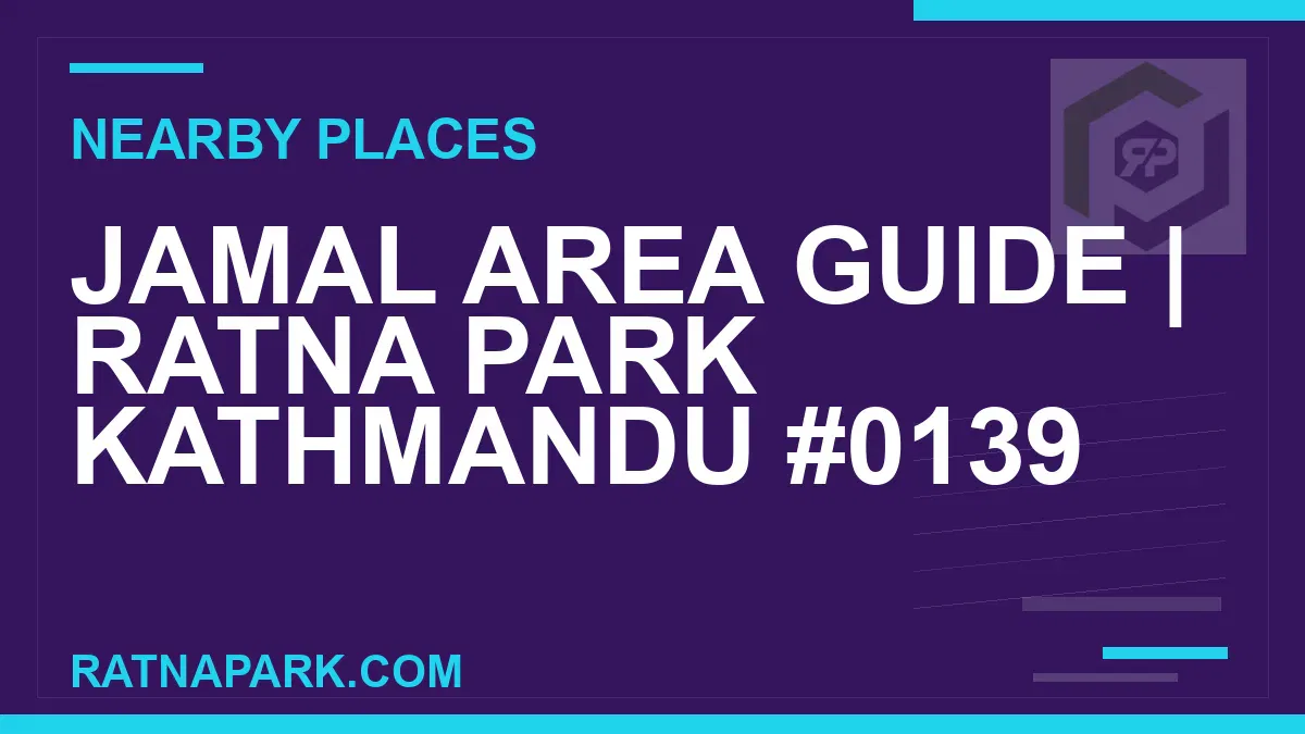 places near Ratna Park - Jamal Area Guide | Ratna Park Kathmandu #0139 | RATNAPARK
