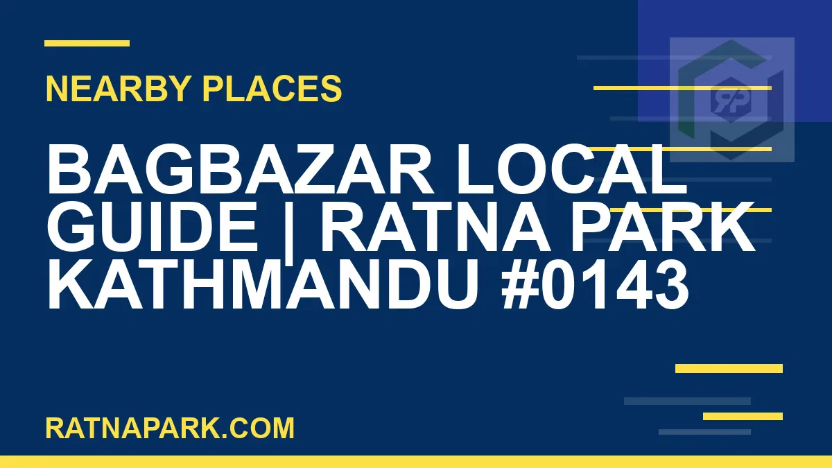 places near Ratna Park - Bagbazar Local Guide | Ratna Park Kathmandu #0143 | RATNAPARK
