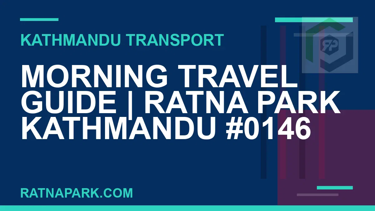 Ratnapark bus park - Morning Travel Guide | Ratna Park Kathmandu #0146 | RATNAPARK