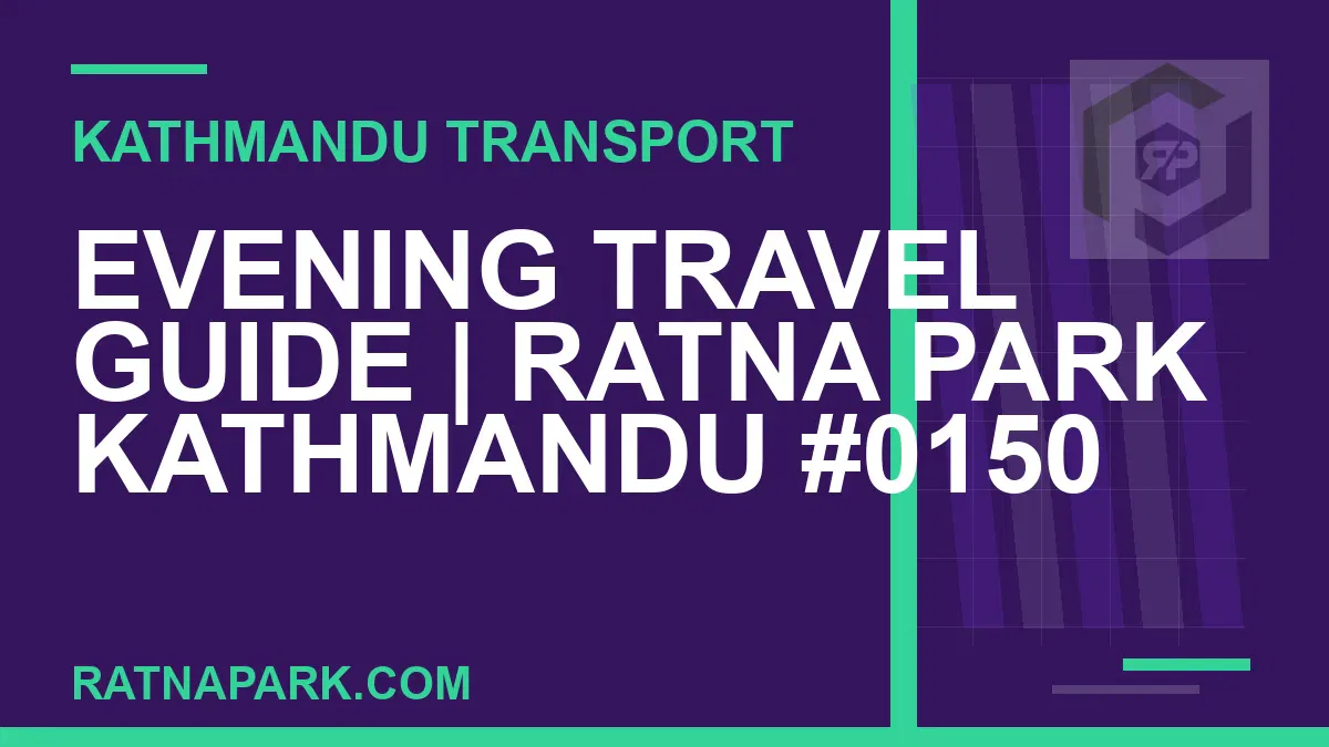 Ratnapark bus park - Evening Travel Guide | Ratna Park Kathmandu #0150 | RATNAPARK