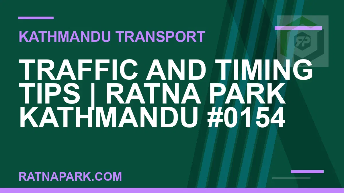 Ratnapark bus park - Traffic and Timing Tips | Ratna Park Kathmandu #0154 | RATNAPARK