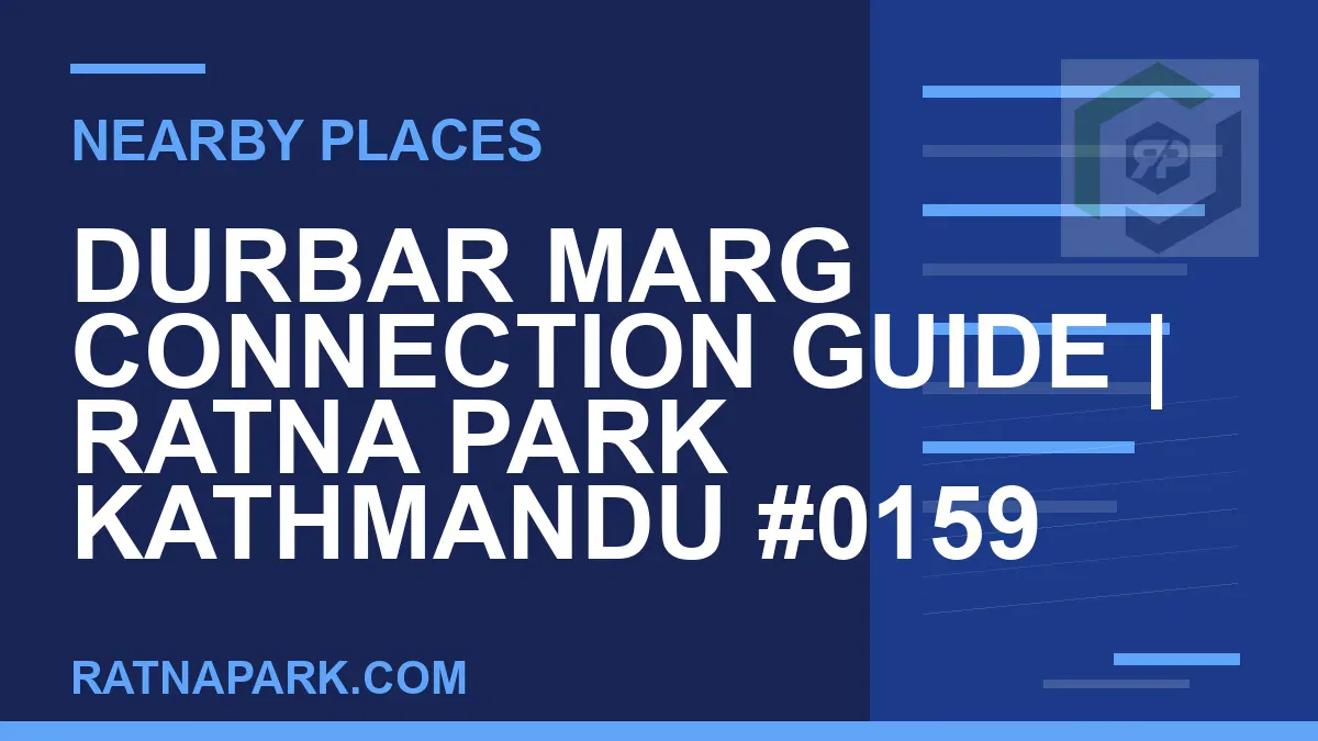 places near Ratna Park - Durbar Marg Connection Guide | Ratna Park Kathmandu #0159 | RATNAPARK