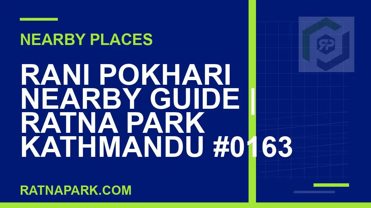 places near Ratna Park - Rani Pokhari Nearby Guide | Ratna Park Kathmandu #0163 | RATNAPARK