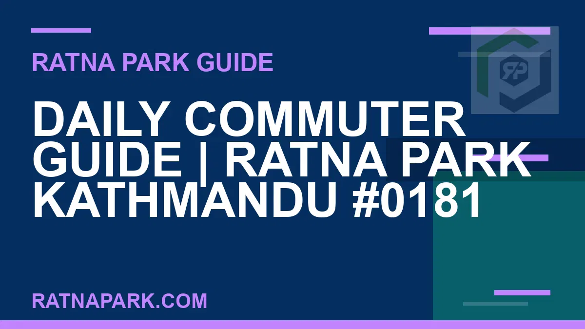 Ratna Park Kathmandu - Daily Commuter Guide | Ratna Park Kathmandu #0181 | RATNAPARK