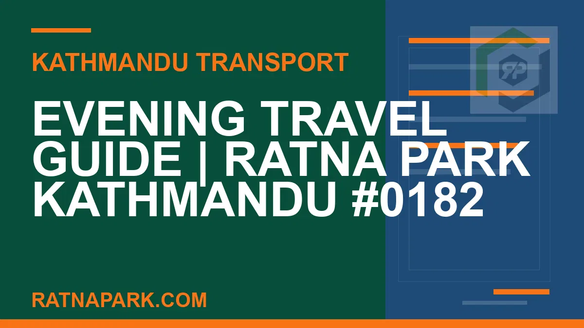 Ratnapark bus park - Evening Travel Guide | Ratna Park Kathmandu #0182 | RATNAPARK