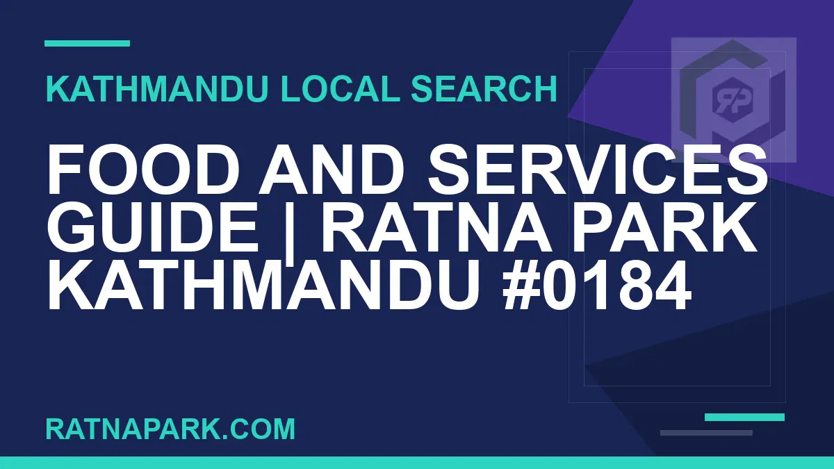 Ratna Park Nepal - Food and Services Guide | Ratna Park Kathmandu #0184 | RATNAPARK