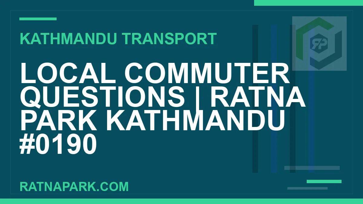 Ratnapark bus park - Local Commuter Questions | Ratna Park Kathmandu #0190 | RATNAPARK
