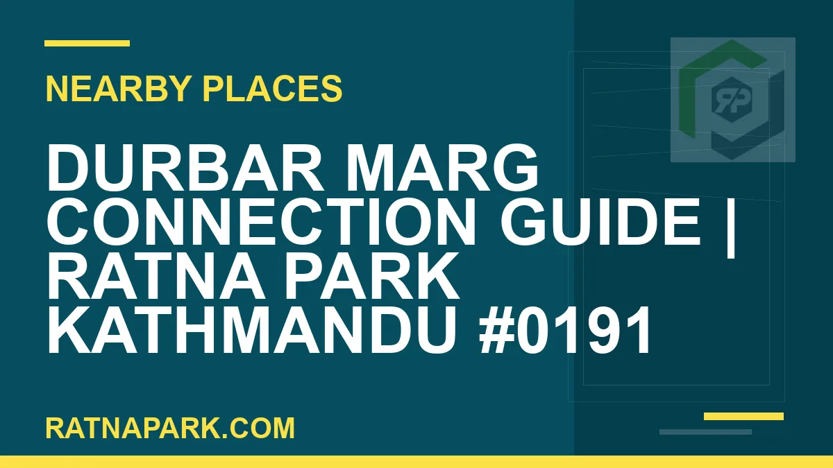 places near Ratna Park - Durbar Marg Connection Guide | Ratna Park Kathmandu #0191 | RATNAPARK