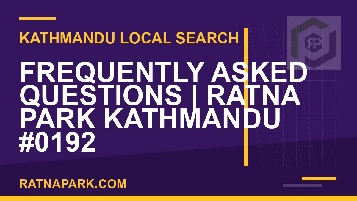 Ratna Park Nepal - Frequently Asked Questions | Ratna Park Kathmandu #0192 | RATNAPARK