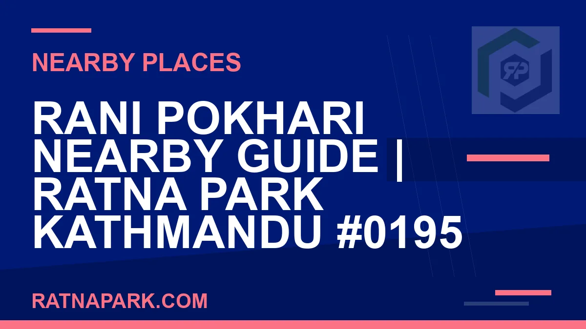 places near Ratna Park - Rani Pokhari Nearby Guide | Ratna Park Kathmandu #0195 | RATNAPARK
