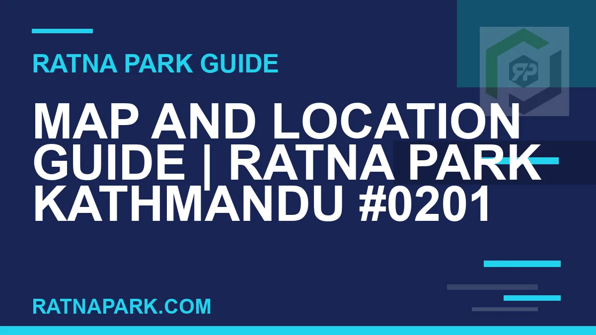 Ratna Park Kathmandu - Map and Location Guide | Ratna Park Kathmandu #0201 | RATNAPARK