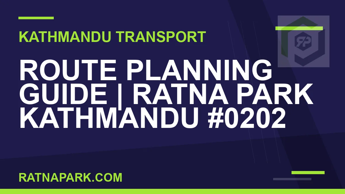 Ratnapark bus park - Route Planning Guide | Ratna Park Kathmandu #0202 | RATNAPARK