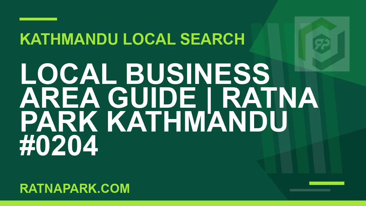 Ratna Park Nepal - Local Business Area Guide | Ratna Park Kathmandu #0204 | RATNAPARK